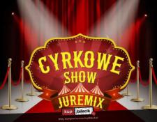 Miechów Wydarzenie Inne wydarzenie Cyrk Juremix - Nowoczesny spektakl cyrkowy z udziałem artystów z nowego programu TTV "Dobra robota"